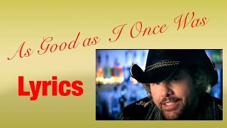 As Good As I Once Was (Toby Keith) LYRICS