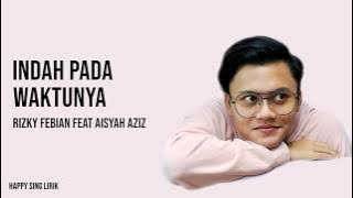 Indah Pada Waktunya - Rizky Febian feat Aisyah Aziz (Lirik)