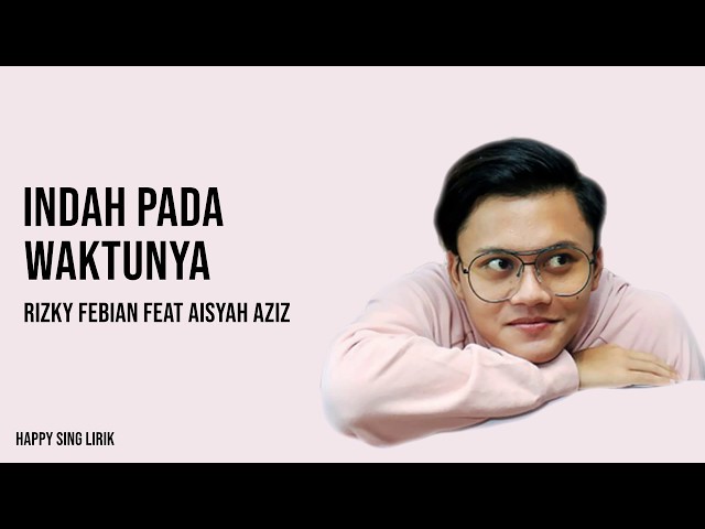 Indah Pada Waktunya - Rizky Febian feat Aisyah Aziz (Lirik) class=