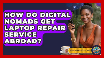 How Do Digital Nomads Get Laptop Repair Service Abroad? - Digital Nomad Success Guide