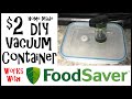 DIY Vacuum container. Works with FoodSaver