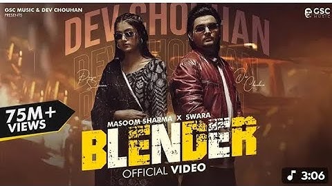 Blender (Full Video) | Masoom Sharma |Dev Chouhan, Pooja Saxena |Songs Haryanavi 2024