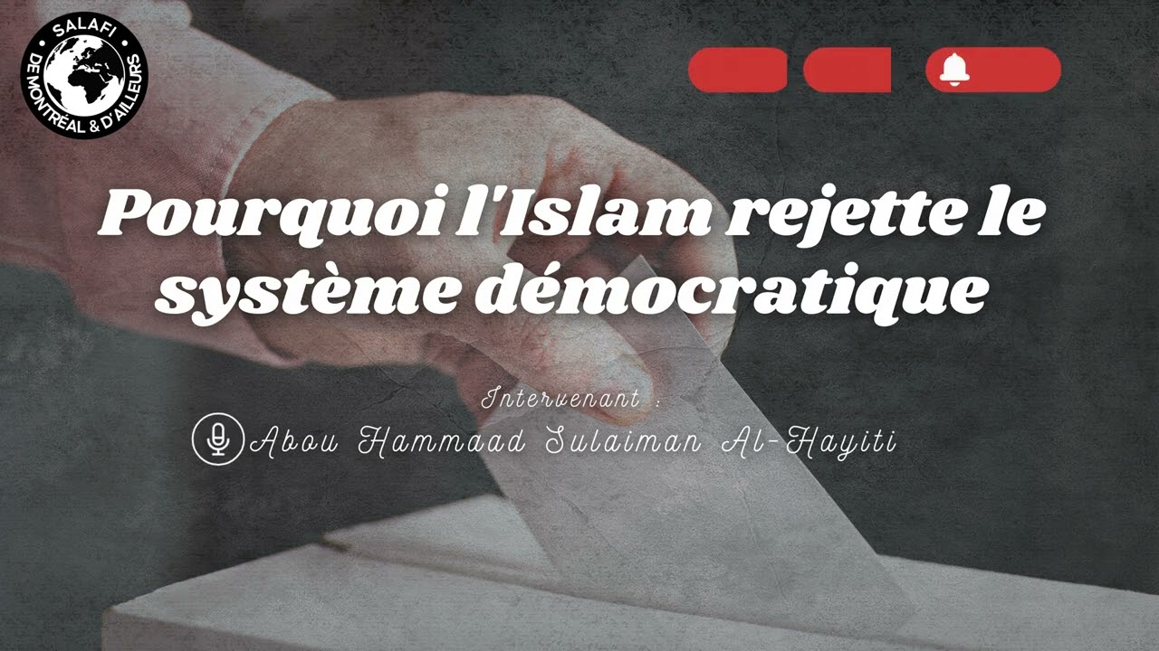 Pourquoi l'Islam rejette le système démocratique | Par Abou Hammaad Sulaiman Al-Hayiti