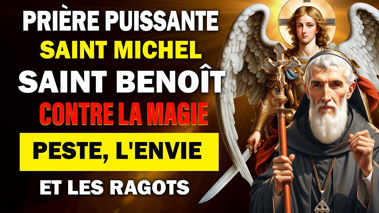 SAINT-BENOÎT et SAINT MICHEL 🙌 Prière INCROYABLE pour que tout mal se RETOURNE CONTRE vos ENNEMIS