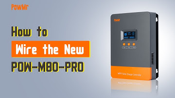 How to Wire the New POW- M80- PRO MPPT Solar Controller