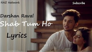 Shab Tum Ho Lyrics | Official Video | Darshan Raval | Sayeed Quadri (Lyrical Video)