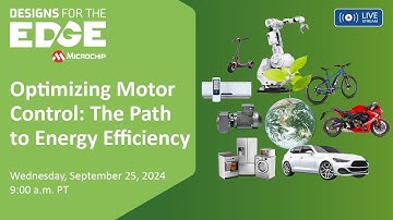 Designs for the Edge | S2EP3 | Optimizing Motor Control: The Path to Energy Efficiency