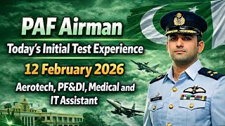 12 Feb 2026 | PAF Airman Today's Initial Test Experience | Aerotech,PF&amp;DI,Medical and IT Assistant