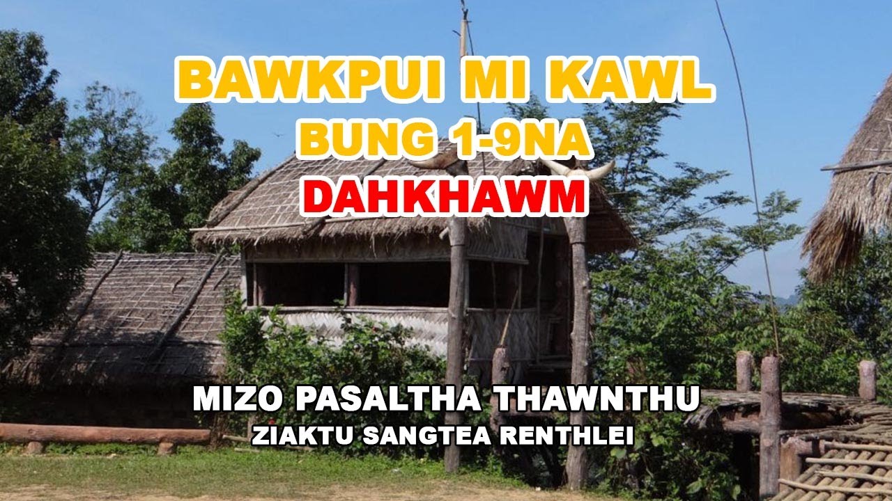 Bawkpui Mikawl Bung 1-9 Dahkhawm| Mizo Pasaltha Thawnthu Ziaktu Sangtea Renthlei