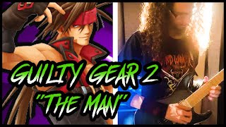 Guilty Gear 2 Overture - "The Man" [METAL COVER]
