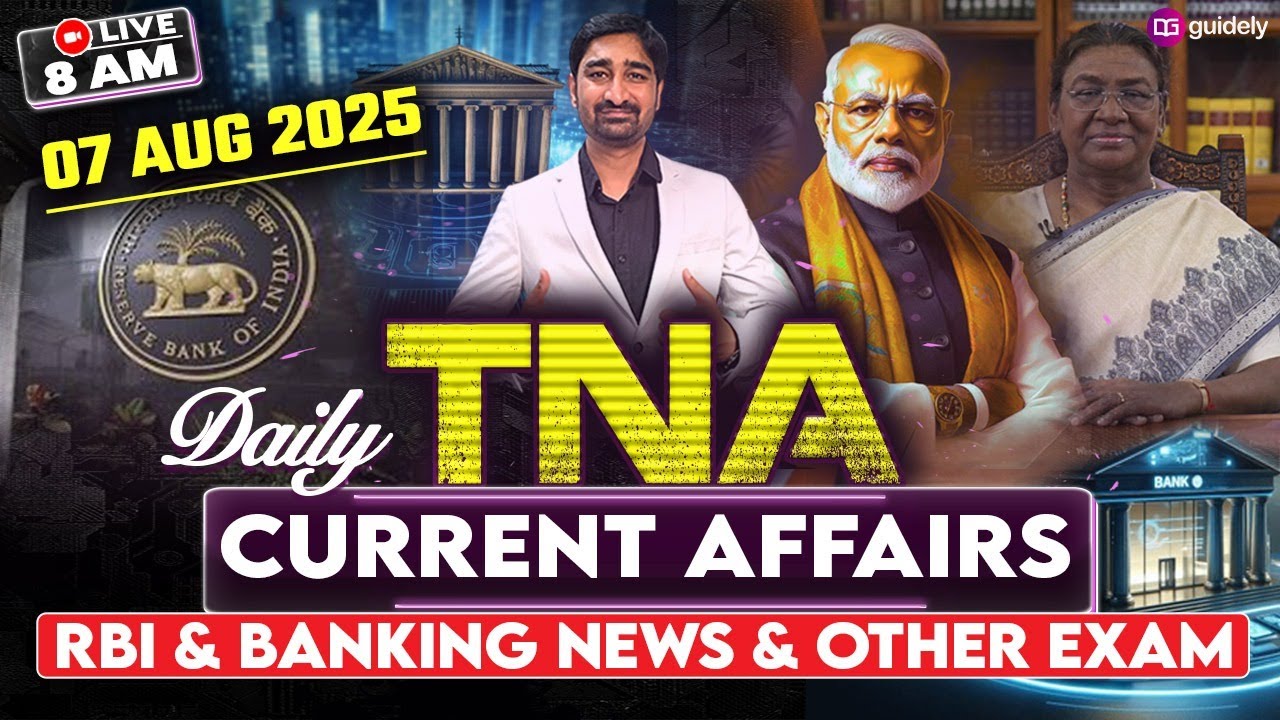 7th August 2025 | Daily Current Affairs | RBI & Banking News & Other Exam | TNA by Aditya Sir