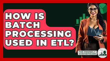 How Is Batch Processing Used In ETL? - The Friendly Statistician