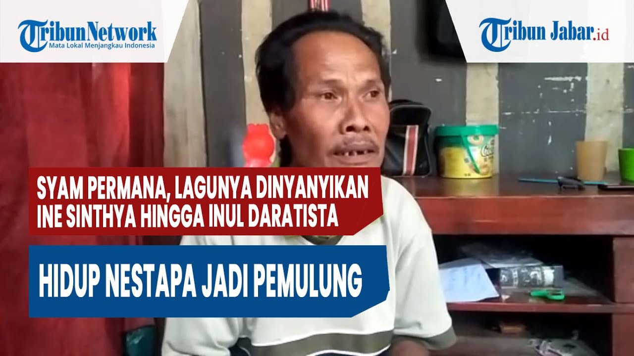 Video Syam Permana Lagunya Dinyanyikan Ine Hingga Inul Daratista Hidup Nestapa Jadi Pemulung Tribun Jabar