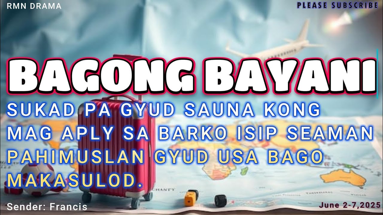 BAGONG BAYANI | SENDER:FRANCIS OFW/SEAMAN | JUNE 08,2025 | RMN DRAMA BISAYA