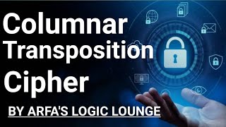 Columnar Transposition Cipher Explained | Encryption & Decryption with Example | Cryptography |