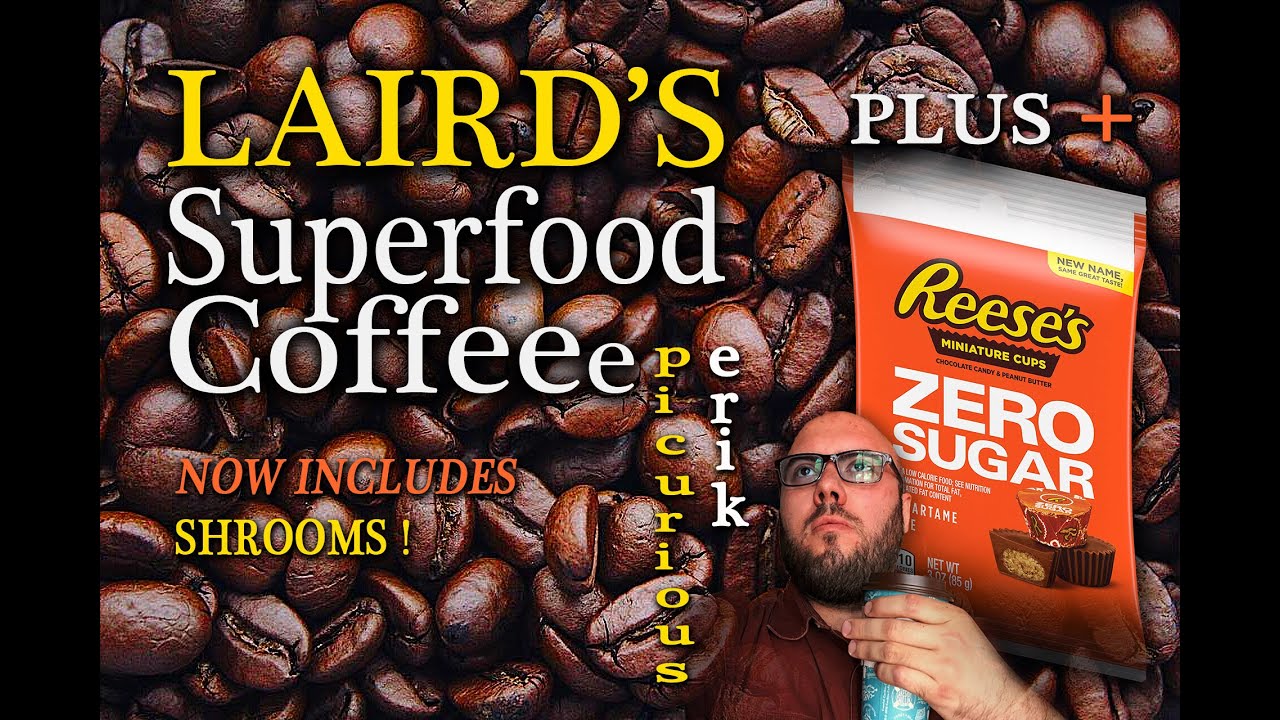 Epicurious Erik LAIRD SUPERfood Coffee/SF Reeses Review *slightly