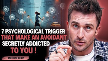 7 Psychological Triggers That Make an Avoidant Secretly Addicted to You  || Matthew Hussey ||