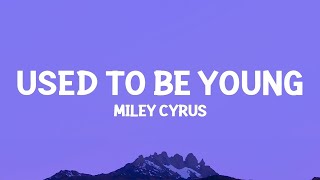 @MileyCyrus - Used To Be Young (Lyrics)