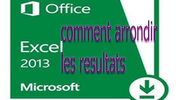 comment arrondir les résultats des  calculs dans Excel 2013