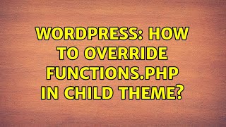 Wordpress: How to override functions.php in child theme?
