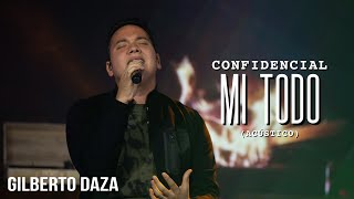 Gilberto Daza - CONFIDENCIAL - Mi Todo (acústica) chords