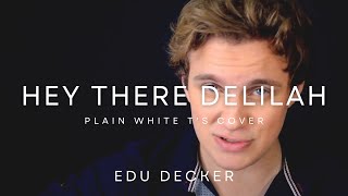 Hey There Delilah - Plain White T's Cover | Edu Decker