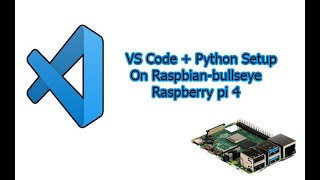 install visual studio code | raspberry pi 4 vs code + python setup | visual studio code raspberry pi