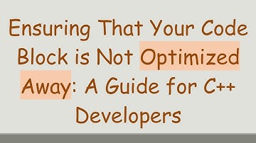 Ensuring That Your Code Block is Not Optimized Away: A Guide for C++ Developers