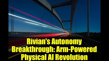 Rivian’s Autonomy Breakthrough: Arm-Powered Physical AI Revolution