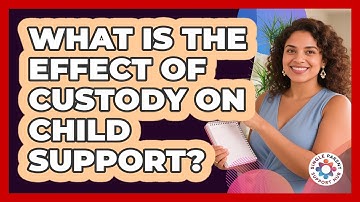 What Is The Effect Of Custody On Child Support?