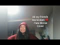 All My Friends are Broken💔- Tate McRae Cover