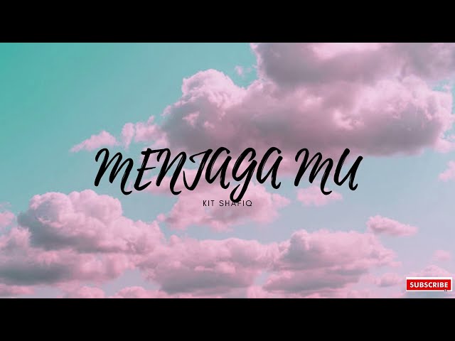 MENJAGAMU | KIT SHAFIQ (Lyrics) class=