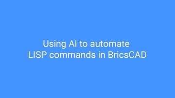 Using AI to automate LISP commands in BricsCAD!