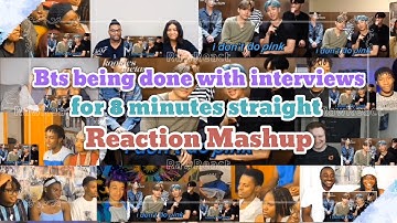 BTS being done with interviews for 8 minutes straight | REACTION MASHUP
