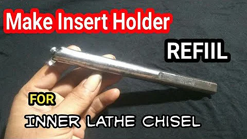 Make Insert Holder for inner lathe chisel, refill.