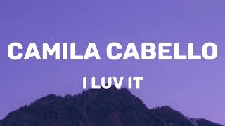 Camila Cabello - I LUV IT Feat. Playboi Carti (Lyrics)