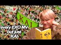 All exo mvs but its just kai