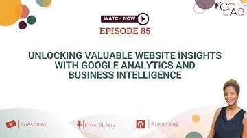 Ep 85: Unlocking Valuable Website Insights with Google Analytics and Business Intelligence