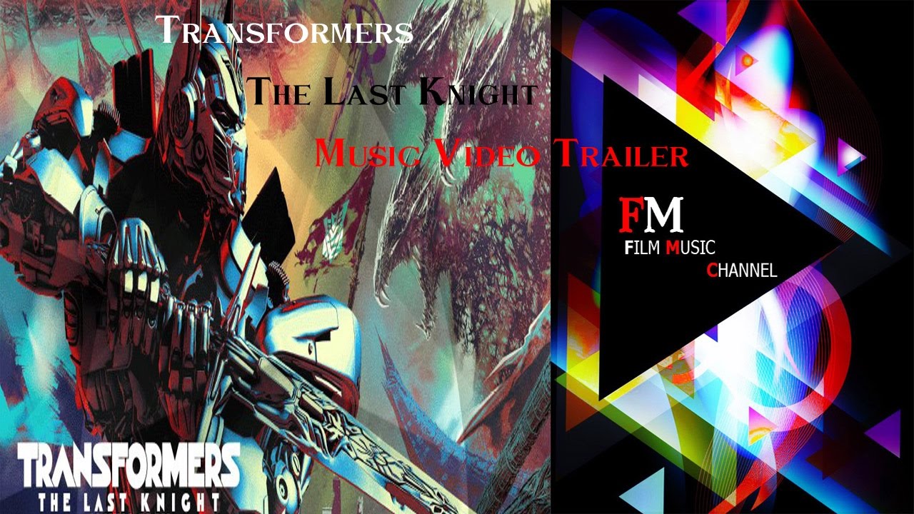 Transformers 5 The Last Knight Music Video Trailer YouTube