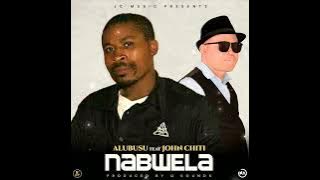 Nabwela  /  Alubusu ft John Chiti