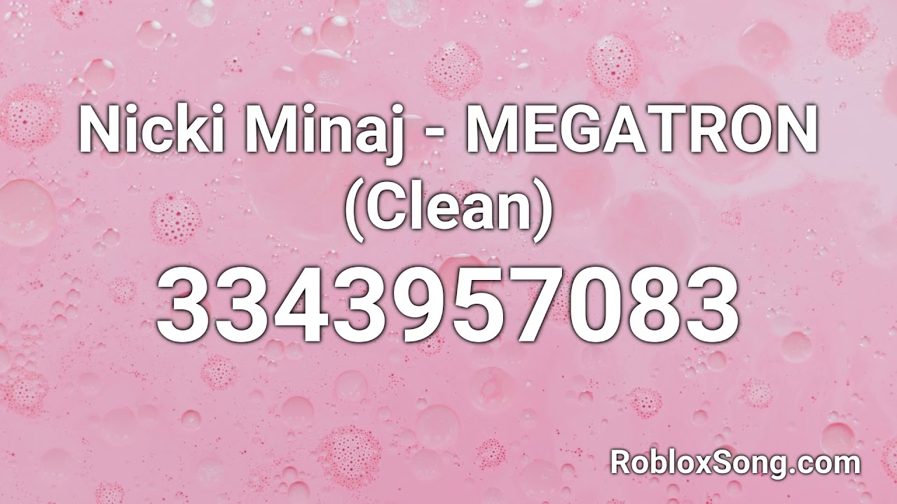 Nicki Minaj Megatron Clean Roblox Id Roblox Music Code Youtube - nicky jam roblox music codes