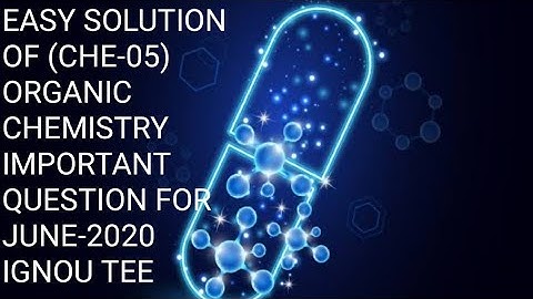 Important question related to ignou term end examination ( TEE February CHE-05 ORGANIC CHEMISTRY)