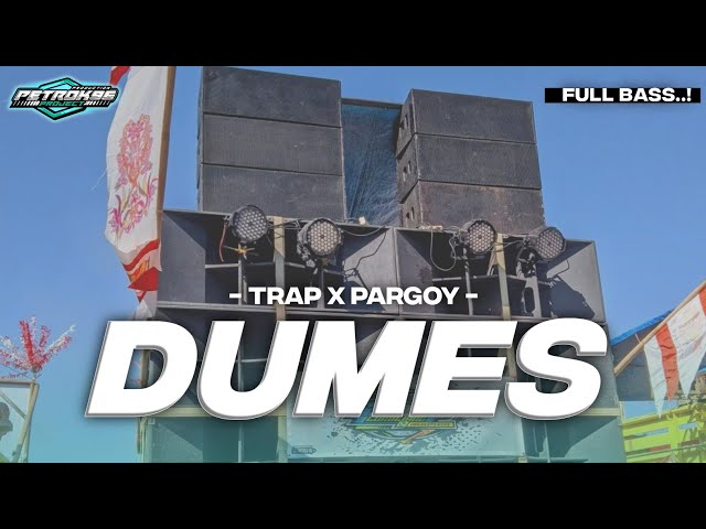 DJ TRAP X PARGOY DUMES FULL BASS TERBARU class=