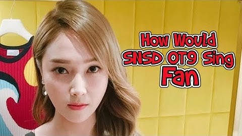 How Would SNSD OT9 Sing "Fan" - SNSD OT8 w/ Line Distribution