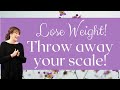 Lose Weight and throw away your scale in 2022!!  Make it easy! Abraham-Hicks LOA