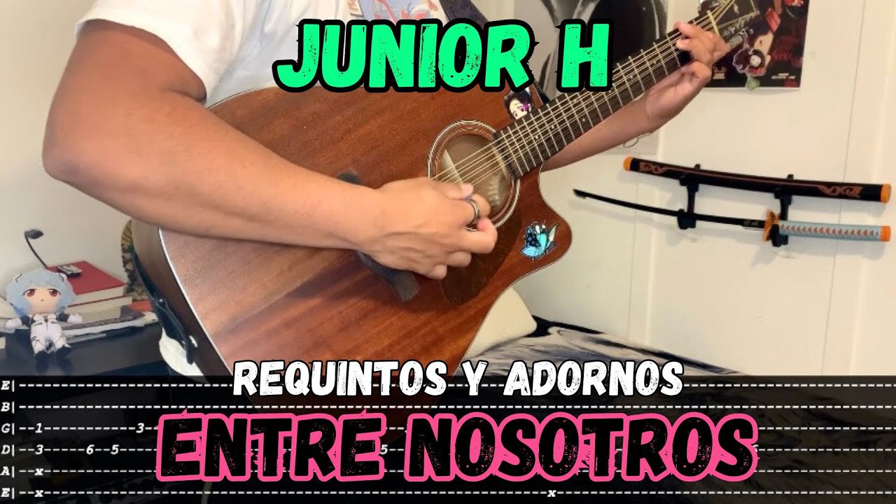 [TABS] Entre Nosotros / Junior H - Tutorial - REQUINTOS - ADORNOS - Guitarra