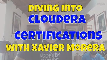 Diving Into Cloudera Certifications with Xavier Morera