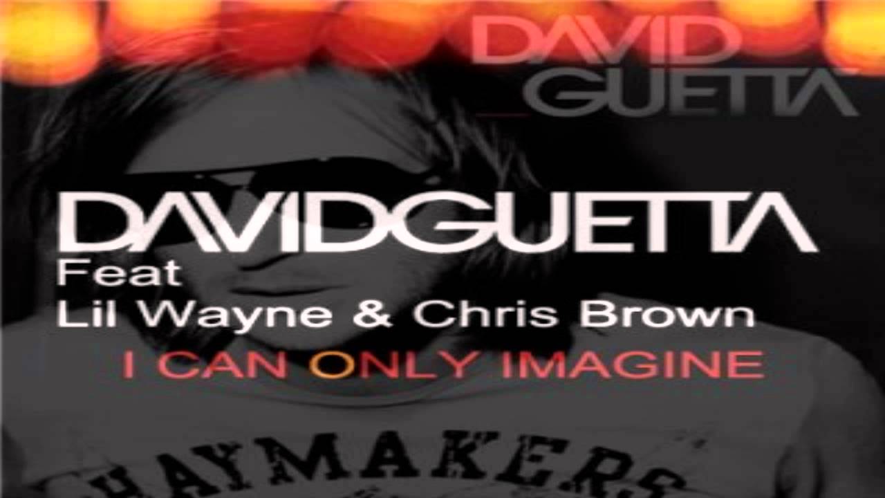David Guetta feat Chris Brown e Lil Wayne I Can Only Imagine[OFICIAL