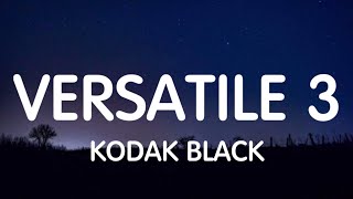 Kodak Black - Versatile 3 (Lyrics) New Song