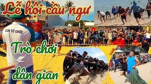 Lễ hội cầu ngư//Cùng ngư dân miền biển tham gia những trò chơi dân gian//Ngư dân miền biển.